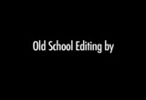 preview : Old School Editing